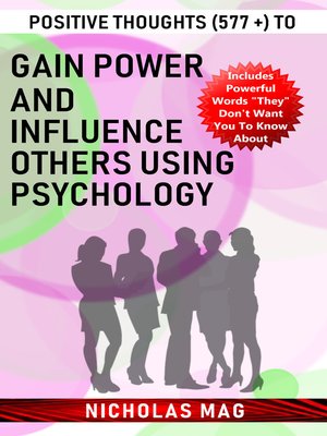 cover image of Positive Thoughts (577 +) to Gain Power and Influence Others Using Psychology